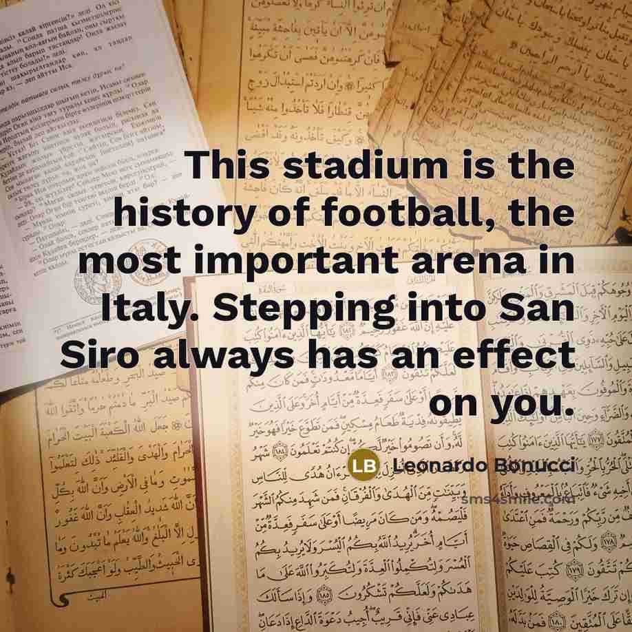 “This stadium is the history of football, the most important…” quote by Leonardo Bonucci