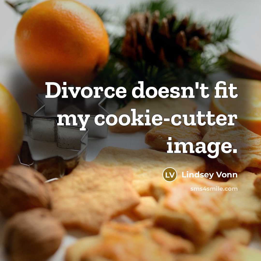 “Divorce doesn't fit my cookie-cutter image.…” quote by Lindsey Vonn