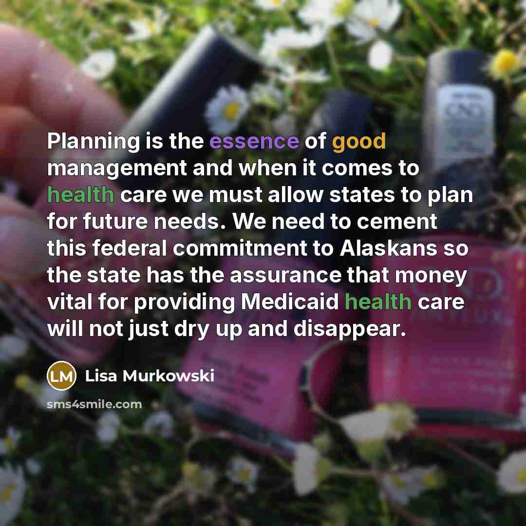 “Planning is the essence of good management and when it…” quote by Lisa Murkowski