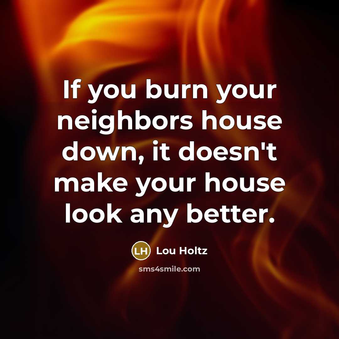 “If you burn your neighbors house down, it doesn't make…” quote by Lou Holtz