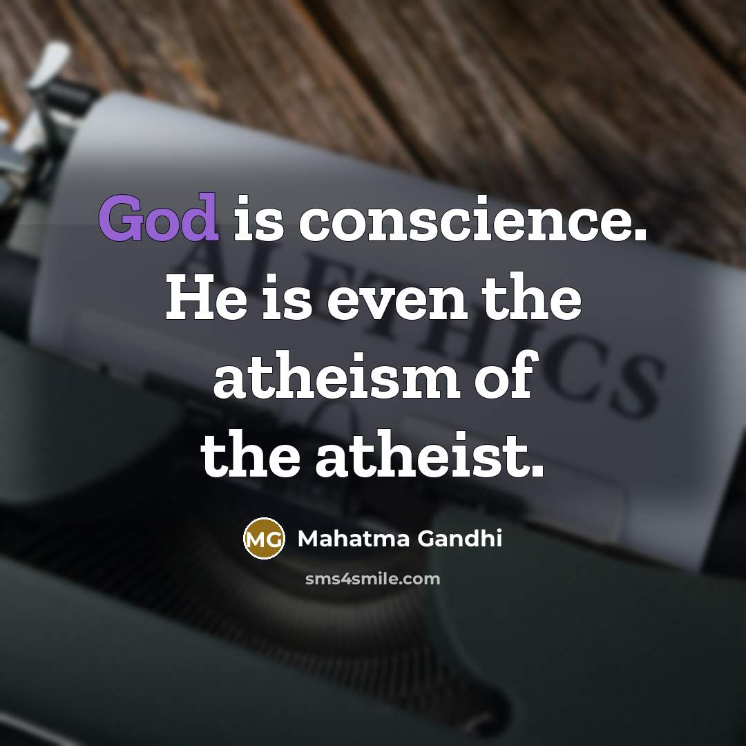 “God is conscience. He is even the atheism of the…” quote by Mahatma Gandhi