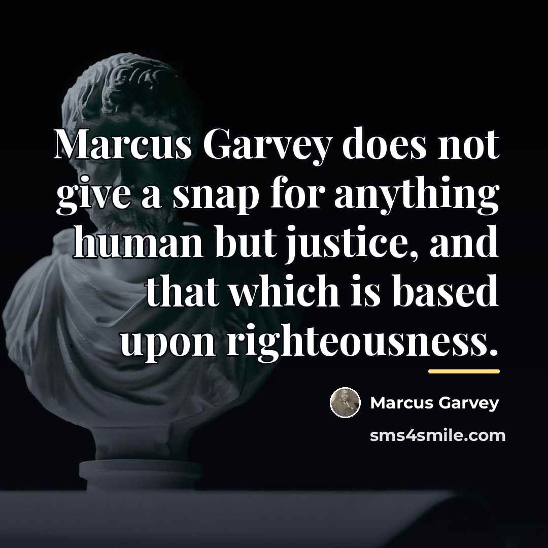 “Marcus Garvey does not give a snap for anything human…” quote by Marcus Garvey