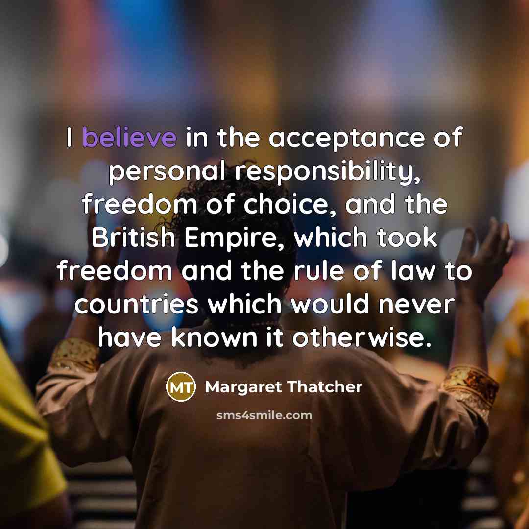 “I believe in the acceptance of personal responsibility, freedom of…” quote by Margaret Thatcher