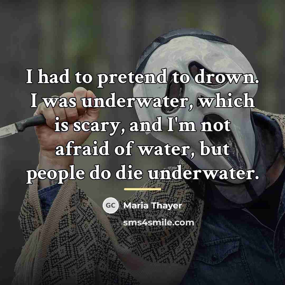 “I had to pretend to drown. I was underwater, which…” quote by Maria Thayer