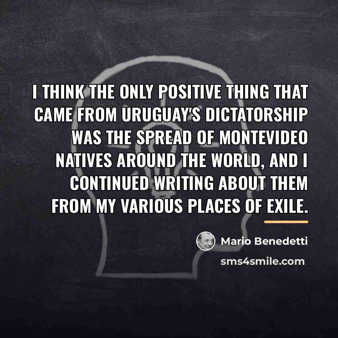 “I think the only positive thing that came from Uruguay's…” quote by Mario Benedetti