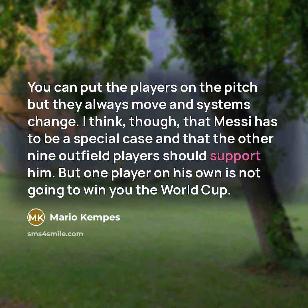 “You can put the players on the pitch but they…” quote by Mario Kempes