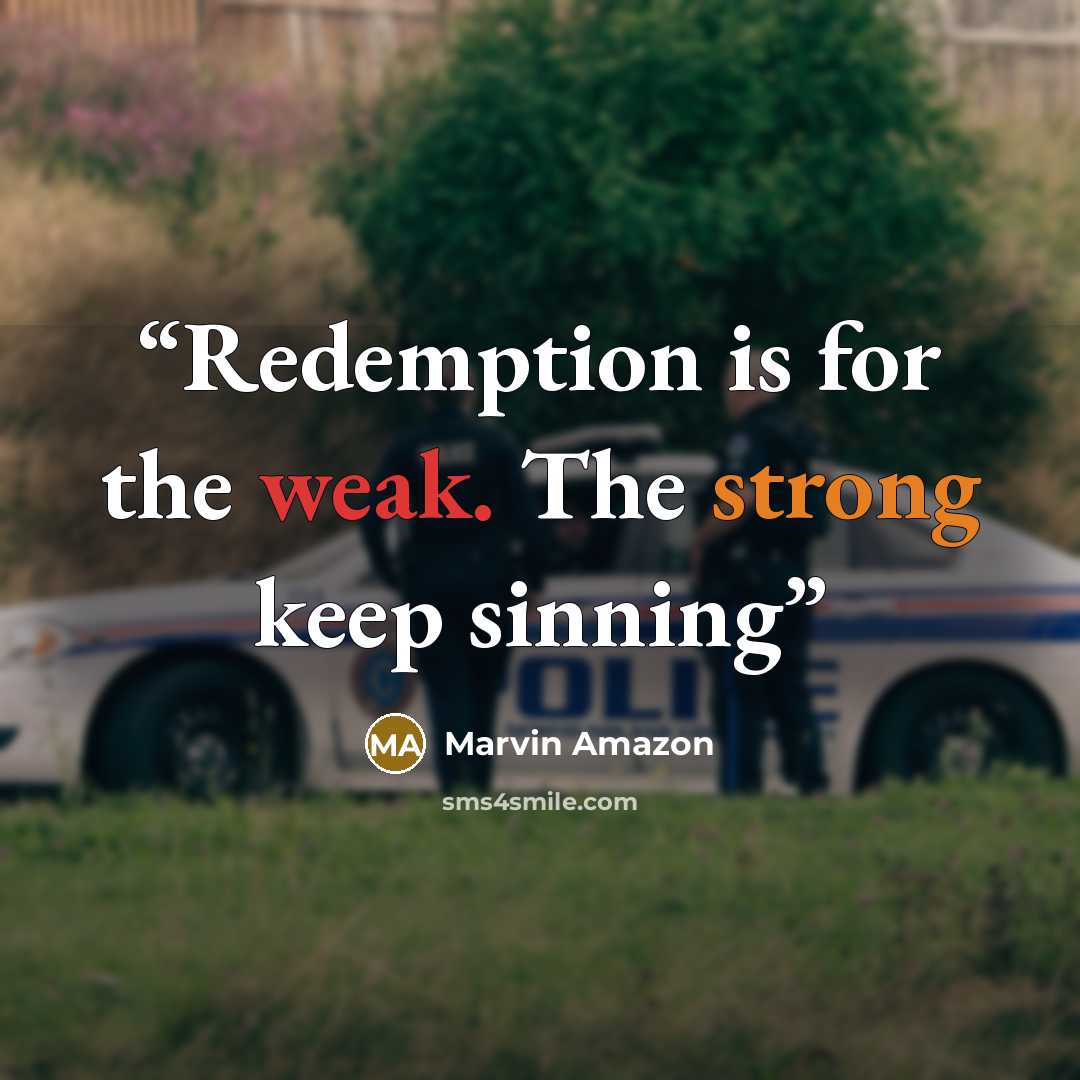 “Redemption is for the weak. The strong keep sinning” quote by Marvin Amazon
