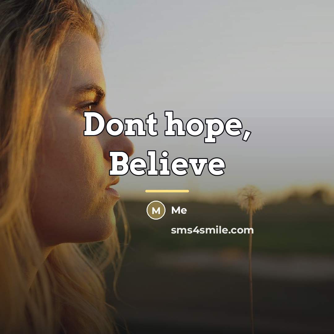 “Dont hope, Believe…” quote by Me