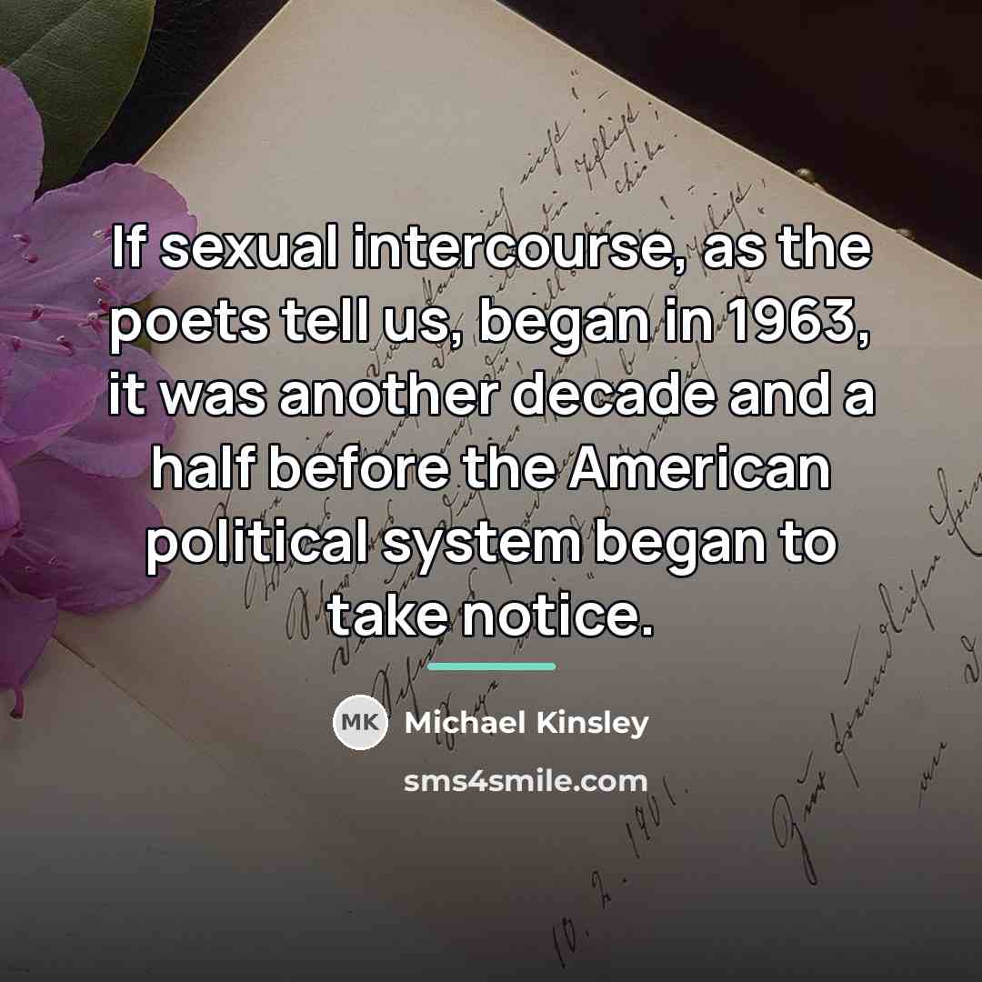 “If sexual intercourse, as the poets tell us, began in…” quote by Michael Kinsley