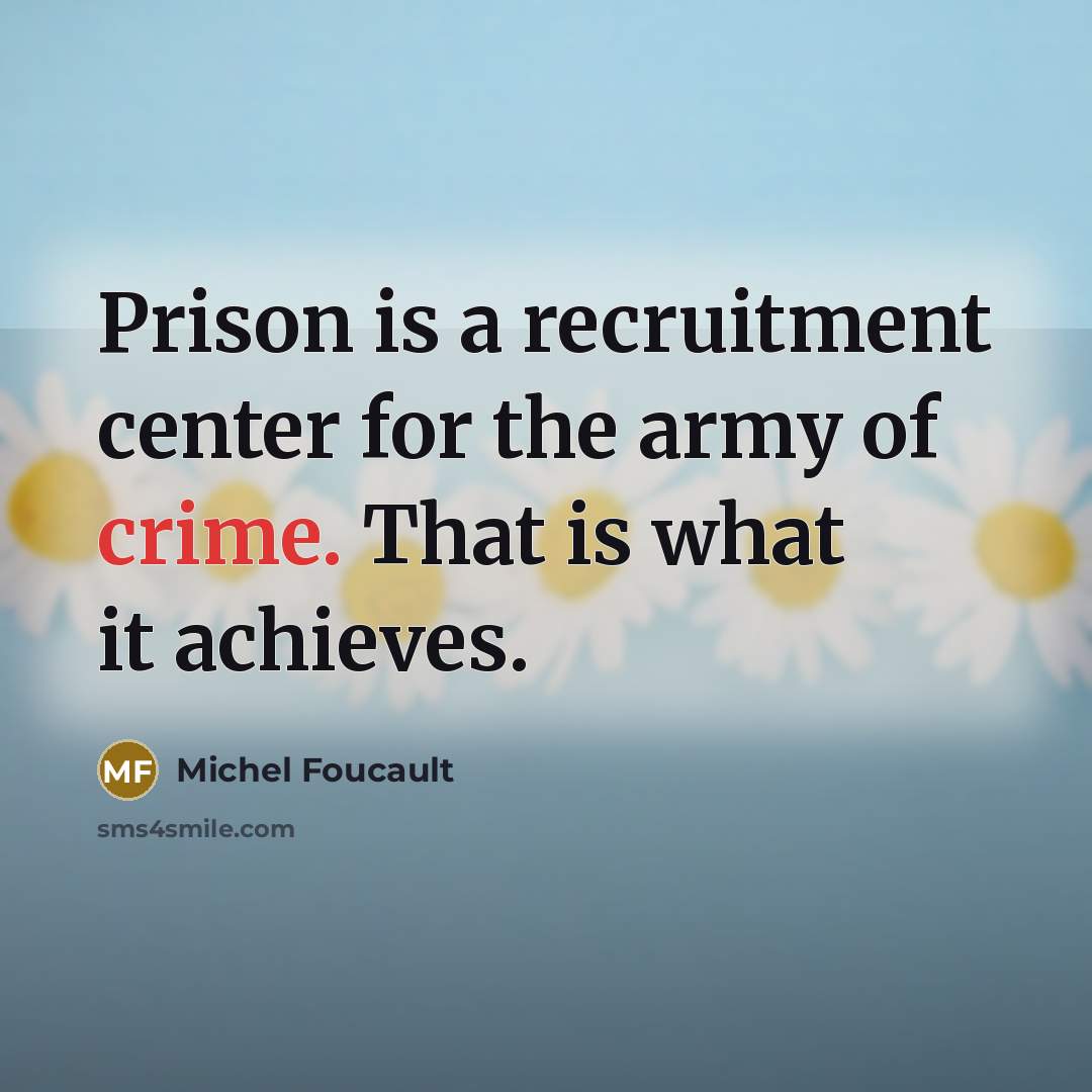 “Prison is a recruitment center for the army of crime.…” quote by Michel Foucault