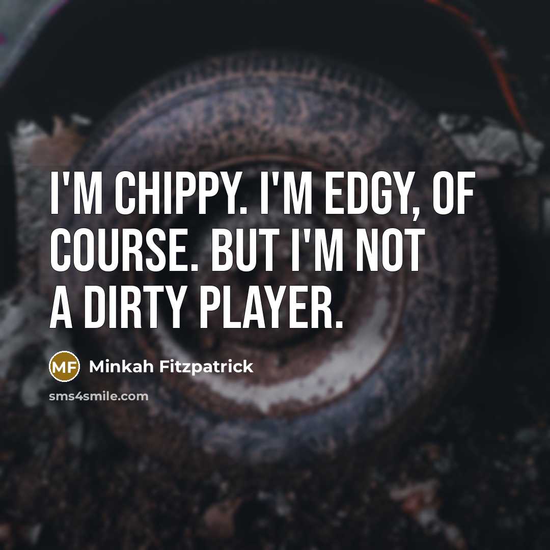 “I'm chippy. I'm edgy, of course. But I'm not a…” quote by Minkah Fitzpatrick