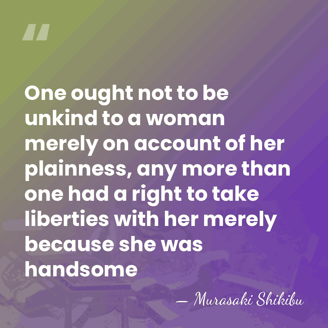 One ought not to be unkind to a woman merely on account&hellip; - Murasaki Shikibu