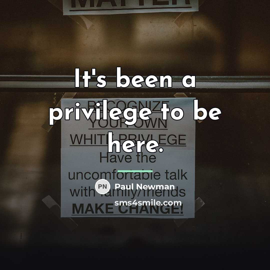 “It's been a privilege to be here.…” quote by Paul Newman