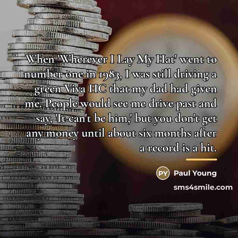 “When 'Wherever I Lay My Hat' went to number one…” quote by Paul Young