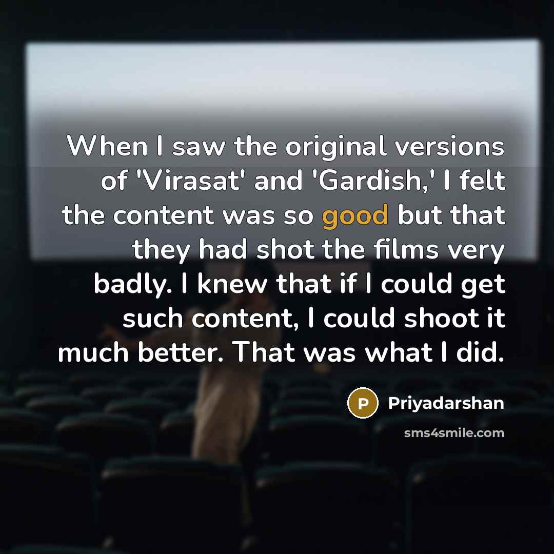 “When I saw the original versions of 'Virasat' and 'Gardish,'…” quote by Priyadarshan