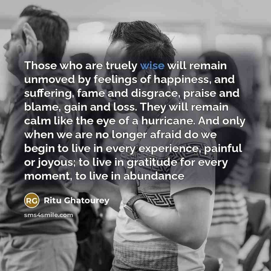 “Those who are truely wise will remain unmoved by feelings…” quote by Ritu Ghatourey
