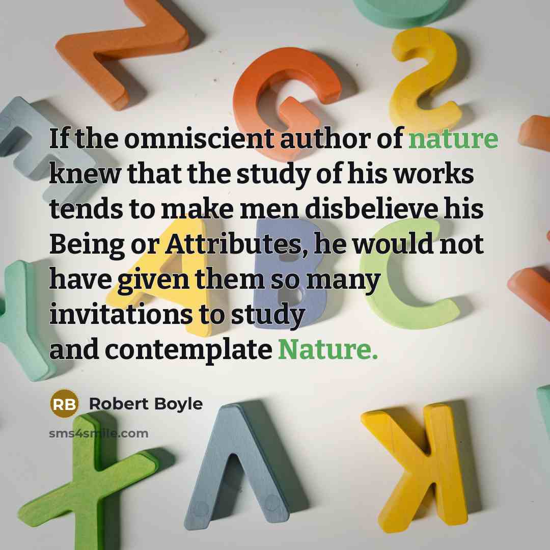 “If the omniscient author of nature knew that the study…” quote by Robert Boyle