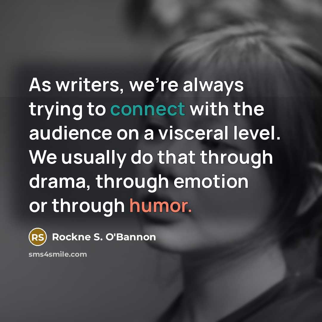 “As writers, we're always trying to connect with the audience…” quote by Rockne S. O'Bannon