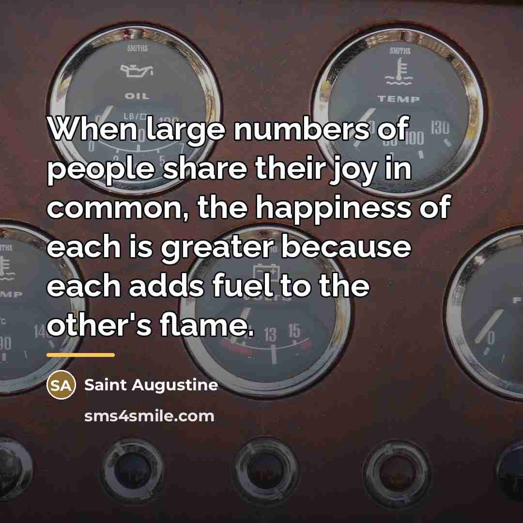 “When large numbers of people share their joy in common,…” quote by Saint Augustine