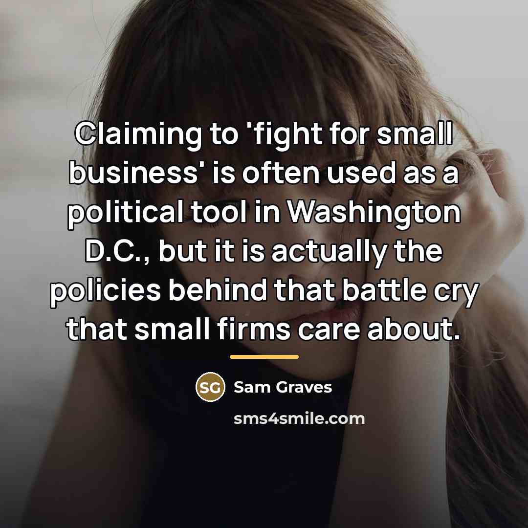 “Claiming to 'fight for small business' is often used as…” quote by Sam Graves