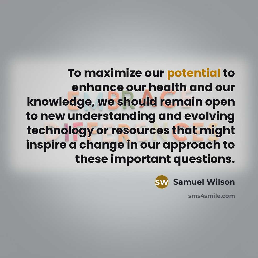 “To maximize our potential to enhance our health and our…” quote by Samuel Wilson