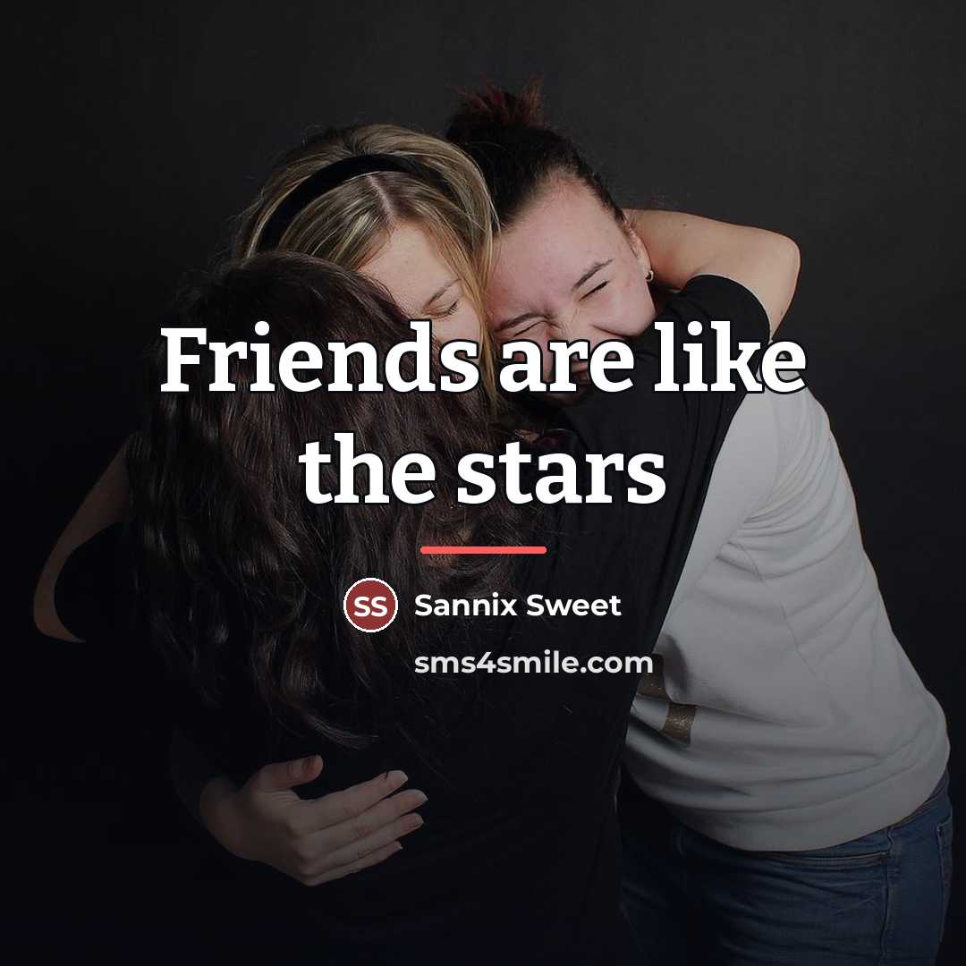 “Friends are like the stars…” quote by Sannix Sweet