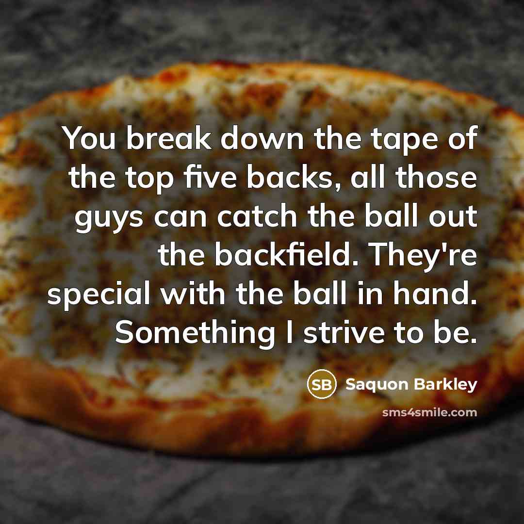 “You break down the tape of the top five backs,…” quote by Saquon Barkley
