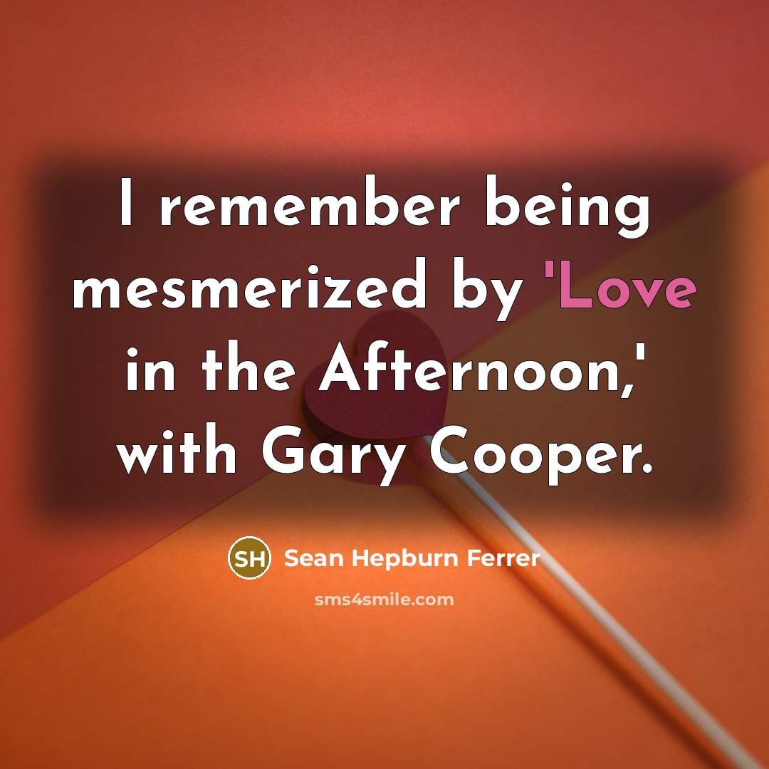 “I remember being mesmerized by 'Love in the Afternoon,' with…” quote by Sean Hepburn Ferrer