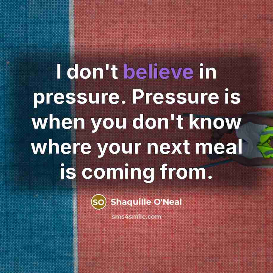 “I don't believe in pressure. Pressure is when you don't…” quote by Shaquille O'Neal