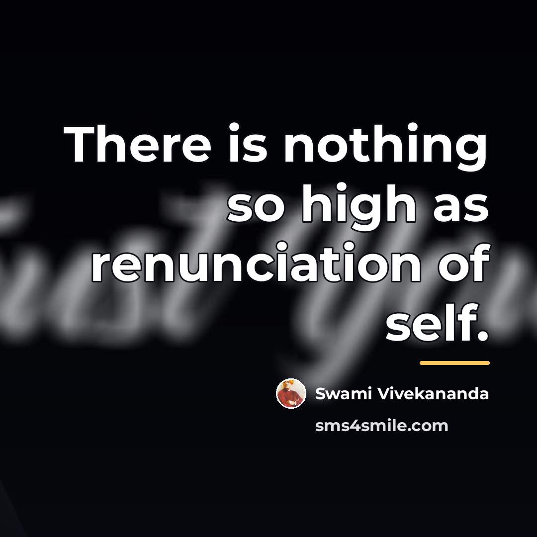 “There is nothing so high as renunciation of self.…” quote by Swami Vivekananda
