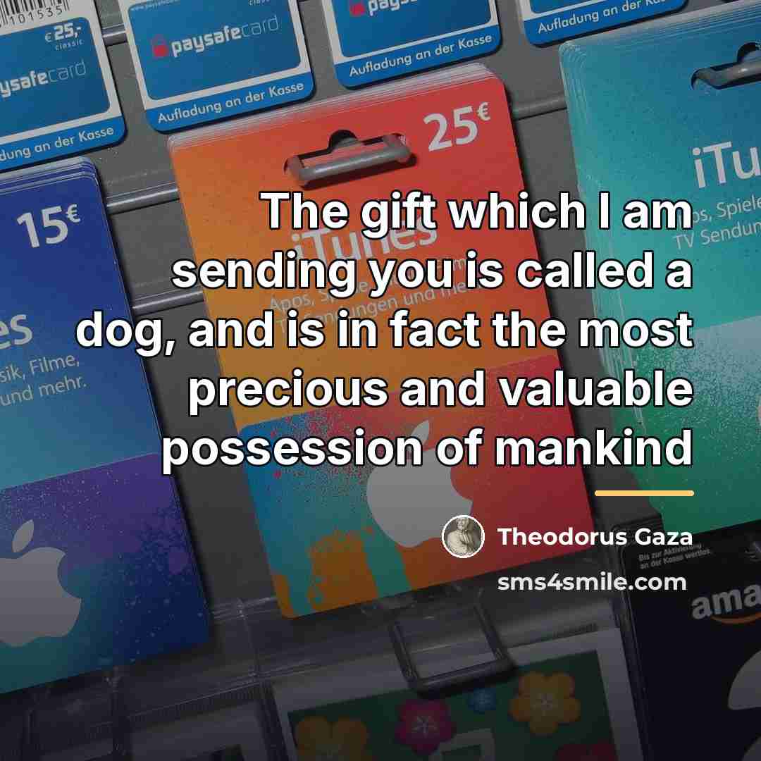 “The gift which I am sending you is called a…” quote by Theodorus Gaza