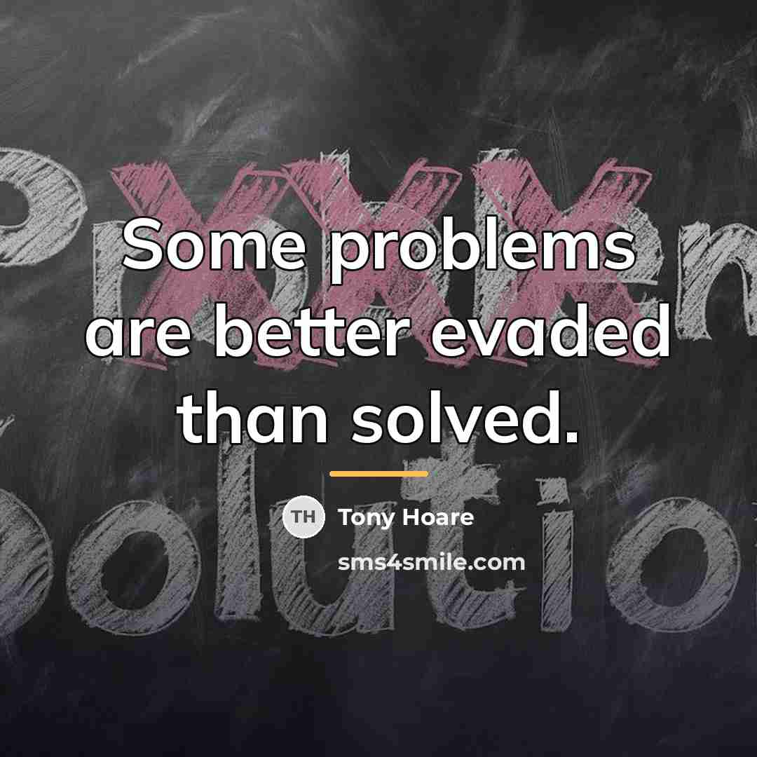 “Some problems are better evaded than solved.…” quote by Tony Hoare