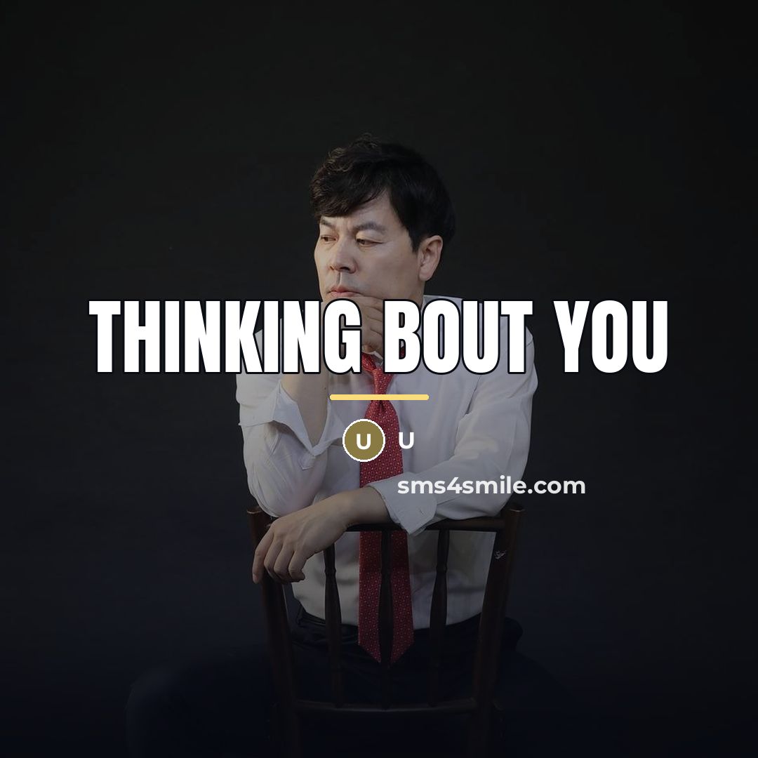 “Thinking bout you…” quote by U