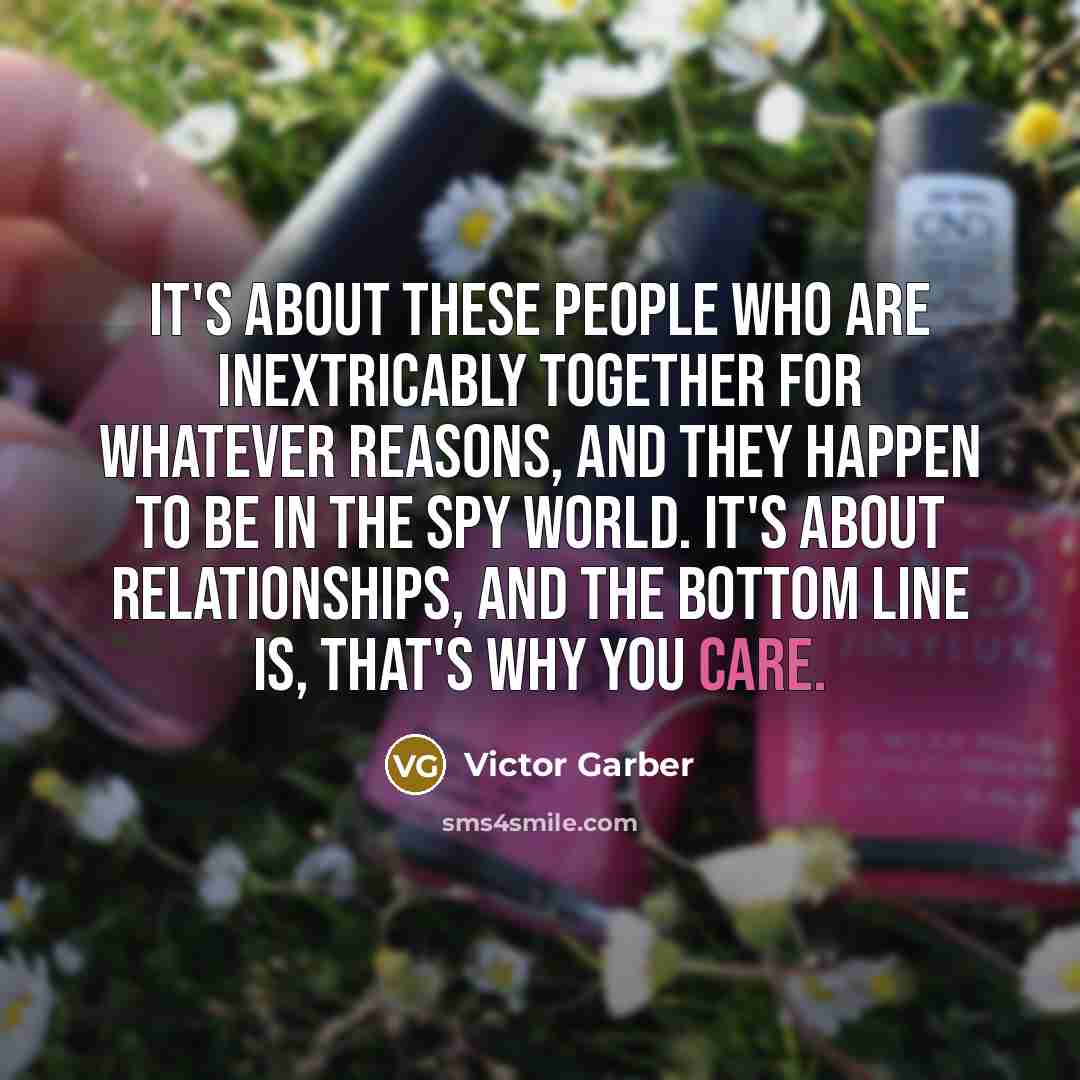 “It's about these people who are inextricably together for whatever…” quote by Victor Garber