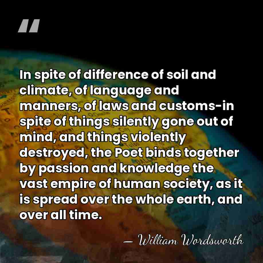 In spite of difference of soil and climate, of language and manners,&hellip; - William Wordsworth