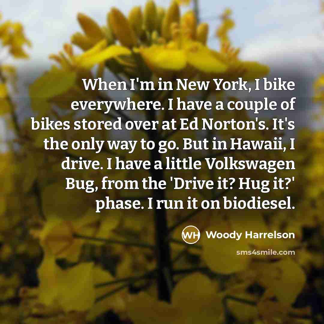 “When I'm in New York, I bike everywhere. I have…” quote by Woody Harrelson