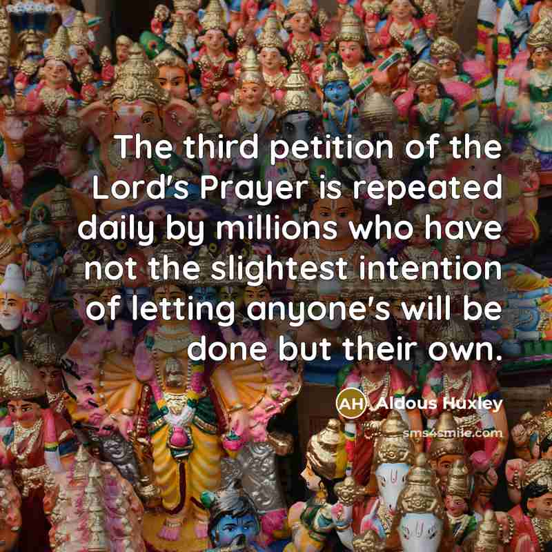 “The third petition of the Lord's Prayer is repeated daily…” quote by Aldous Huxley