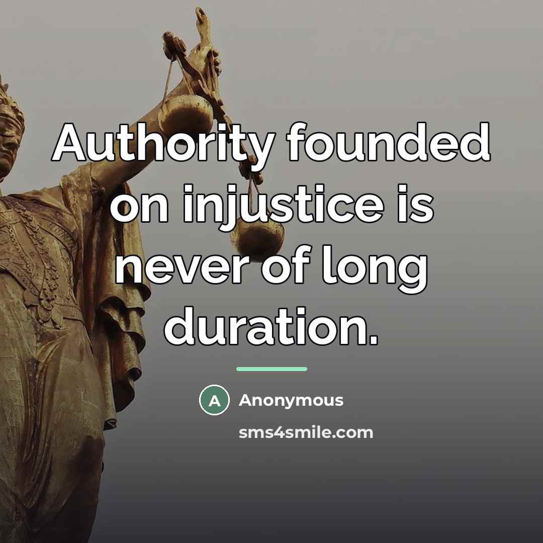 “Authority founded on injustice is never of long duration.…” quote by Anonymous