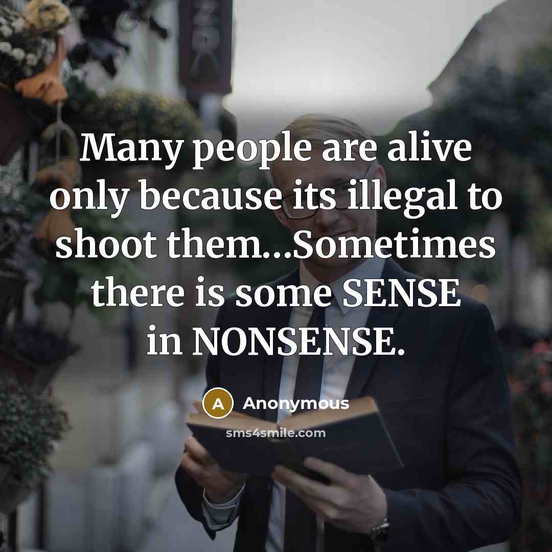 “Many people are alive only because its illegal to shoot…” quote by Anonymous