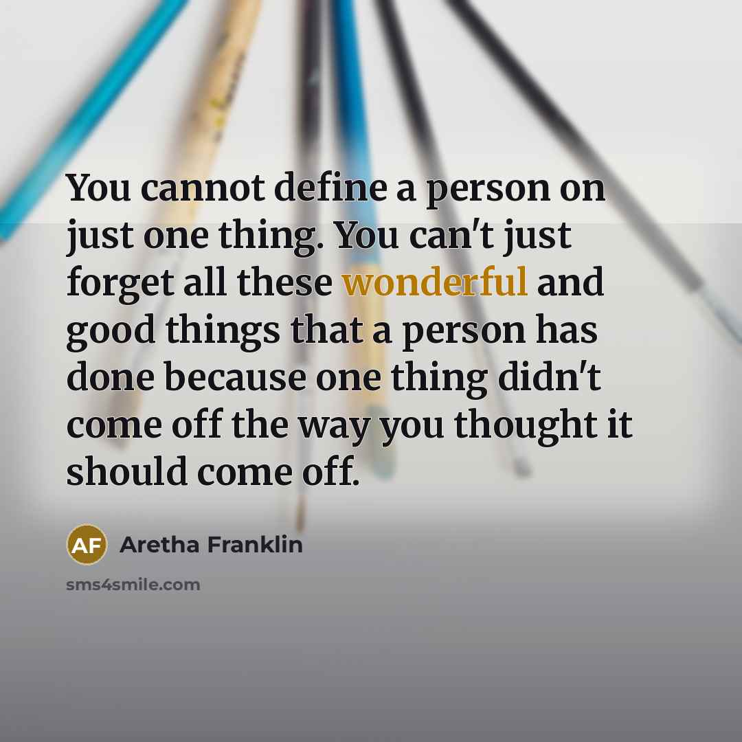 “You cannot define a person on just one thing. You…” quote by Aretha Franklin