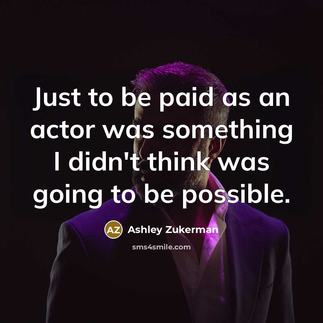 “Just to be paid as an actor was something I…” quote by Ashley Zukerman