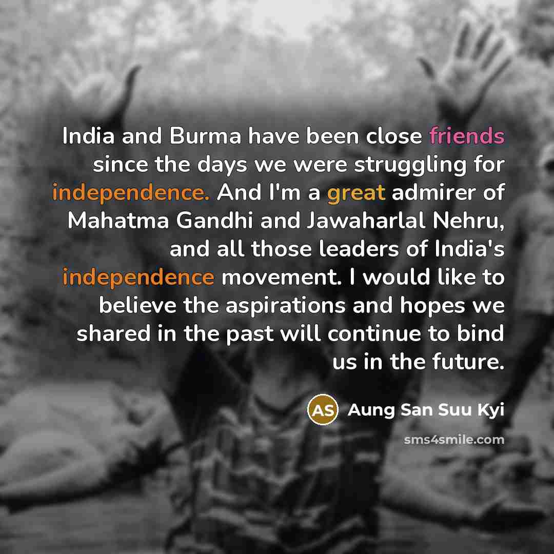 “India and Burma have been close friends since the days…” quote by Aung San Suu Kyi