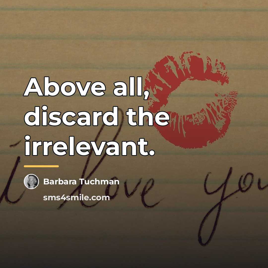 “Above all, discard the irrelevant.…” quote by Barbara Tuchman
