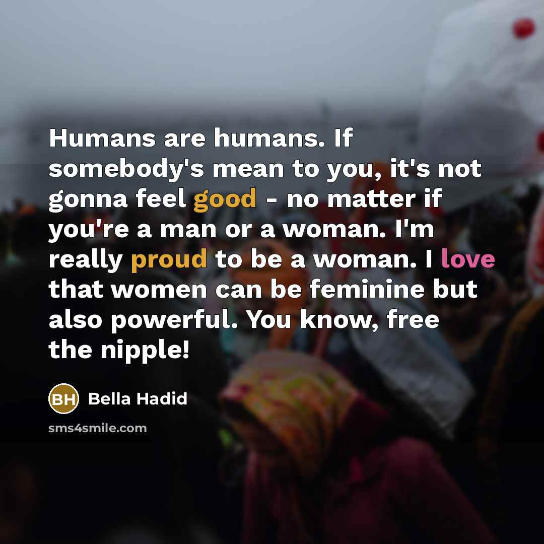 “Humans are humans. If somebody's mean to you, it's not…” quote by Bella Hadid