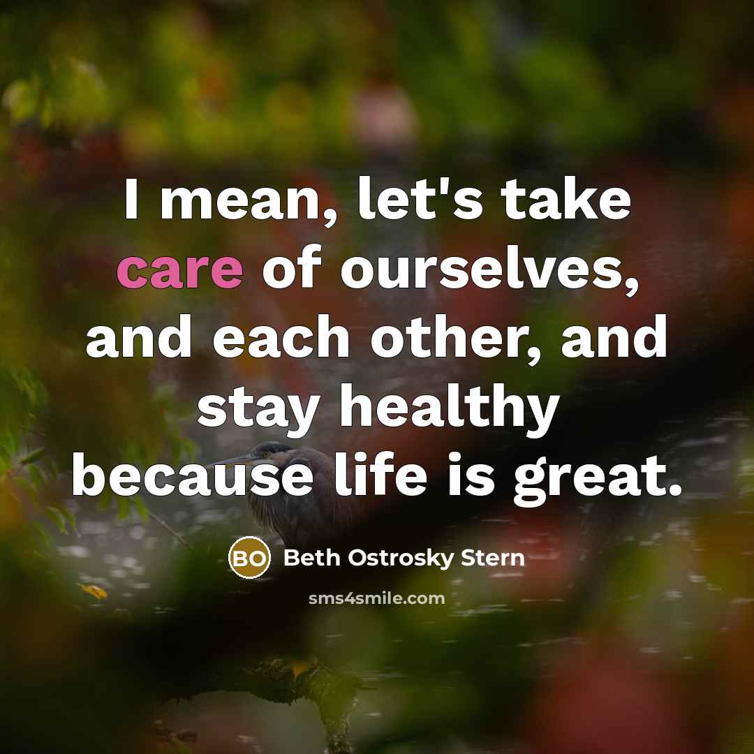 “I mean, let's take care of ourselves, and each other,…” quote by Beth Ostrosky Stern
