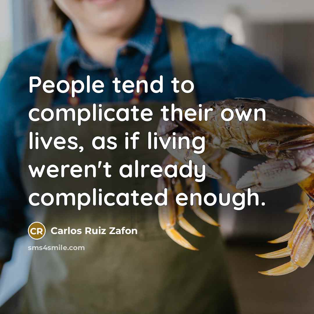 “People tend to complicate their own lives, as if living…” quote by Carlos Ruiz Zafon