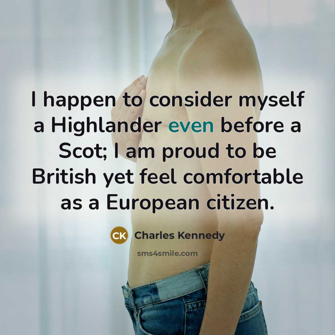 “I happen to consider myself a Highlander even before a…” quote by Charles Kennedy