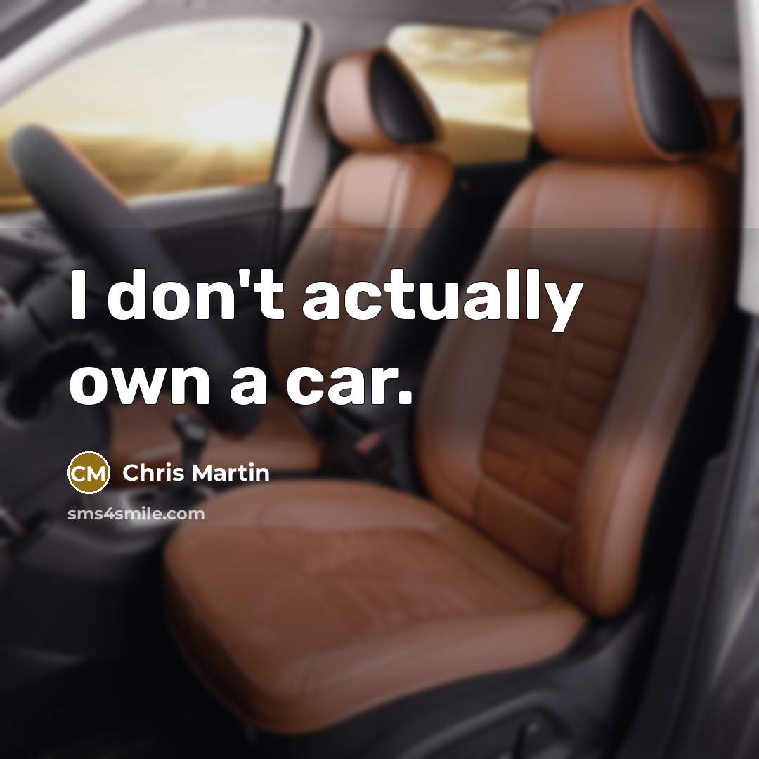“I don't actually own a car.…” quote by Chris Martin