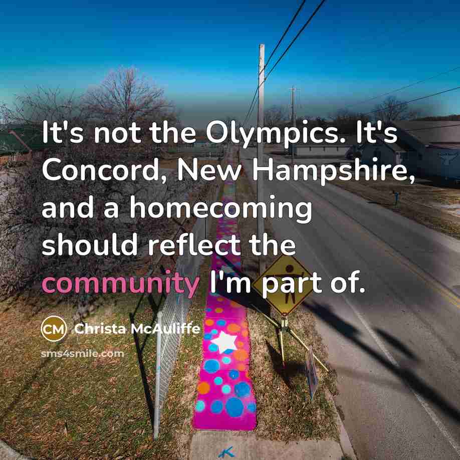 “It's not the Olympics. It's Concord, New Hampshire, and a…” quote by Christa McAuliffe