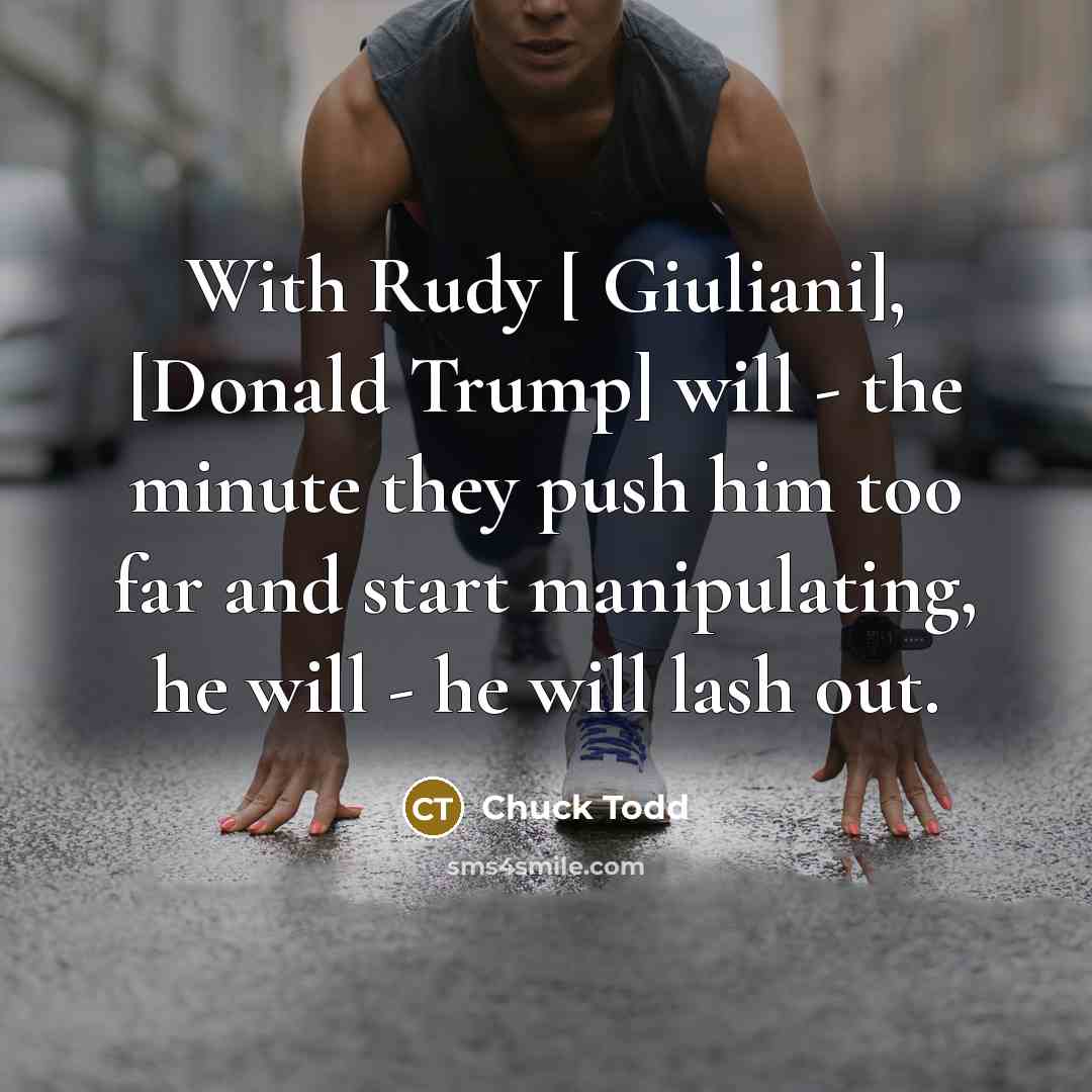 “With Rudy [ Giuliani], [Donald Trump] will - the minute…” quote by Chuck Todd